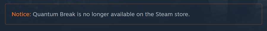 Due to licensing issues, Quantum Break has been temporarily withdrawn from sale on the Microsoft Store and Steam digital shops. The game is not available on Game Pass either-2